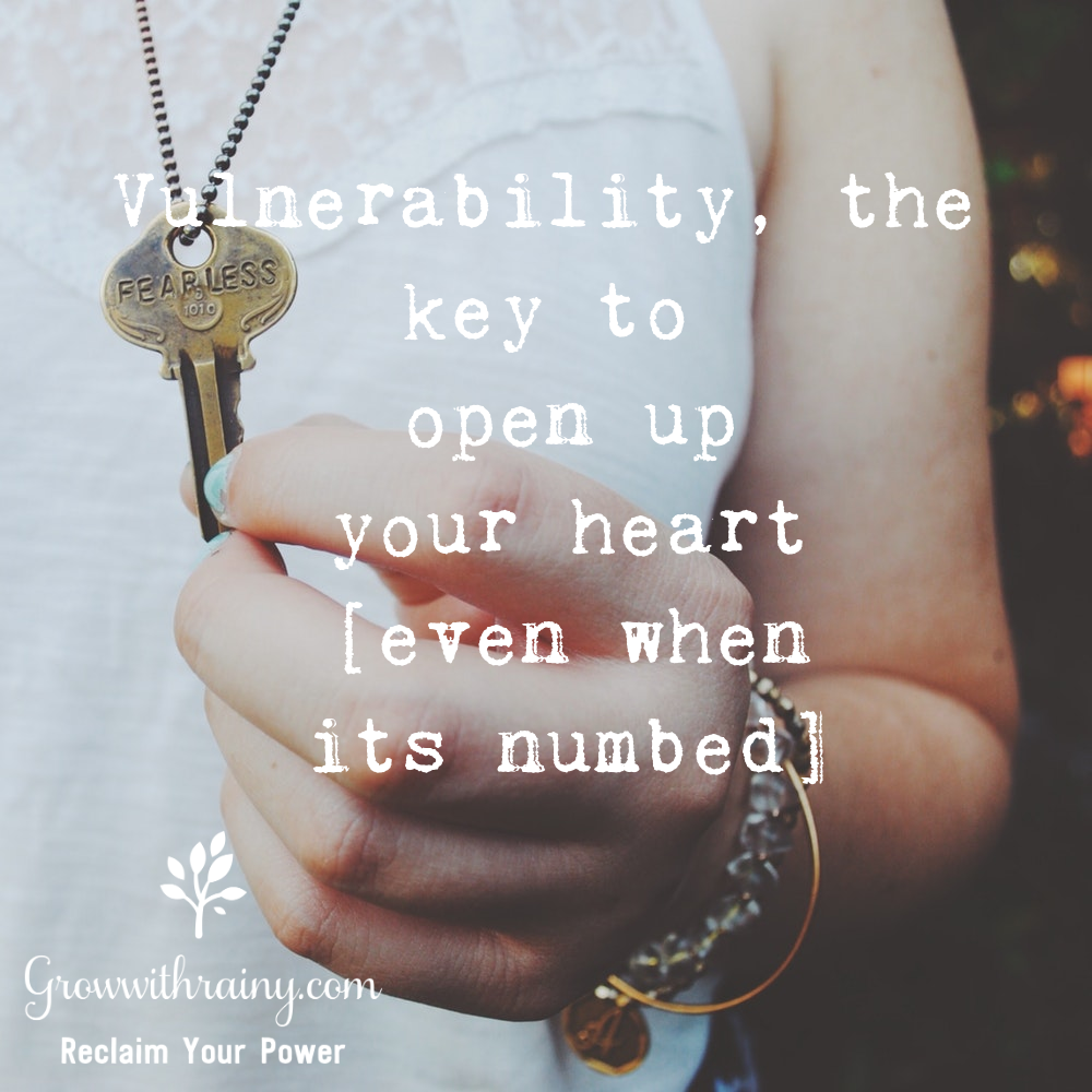 Vulnerability the key to open your heart #growwithrainy