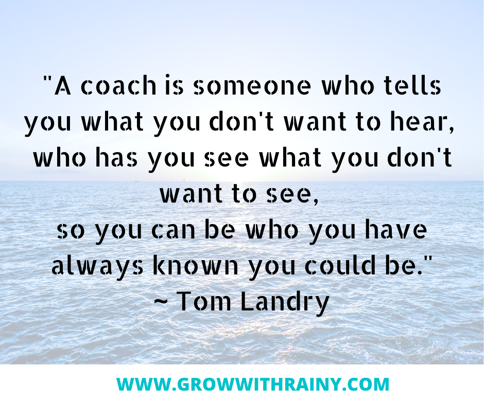 A coach is someone who tells you what you don't want to hear_quote_life coach singapore